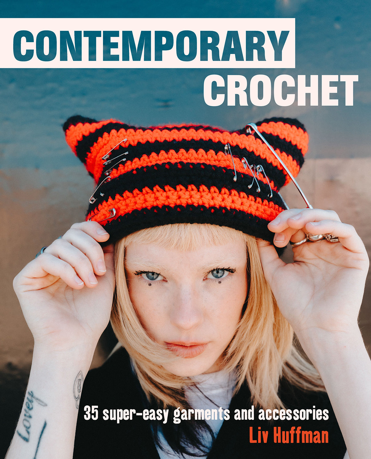 Contemporary Crochet : 35 super-easy garments and accessories by Liv Huffman