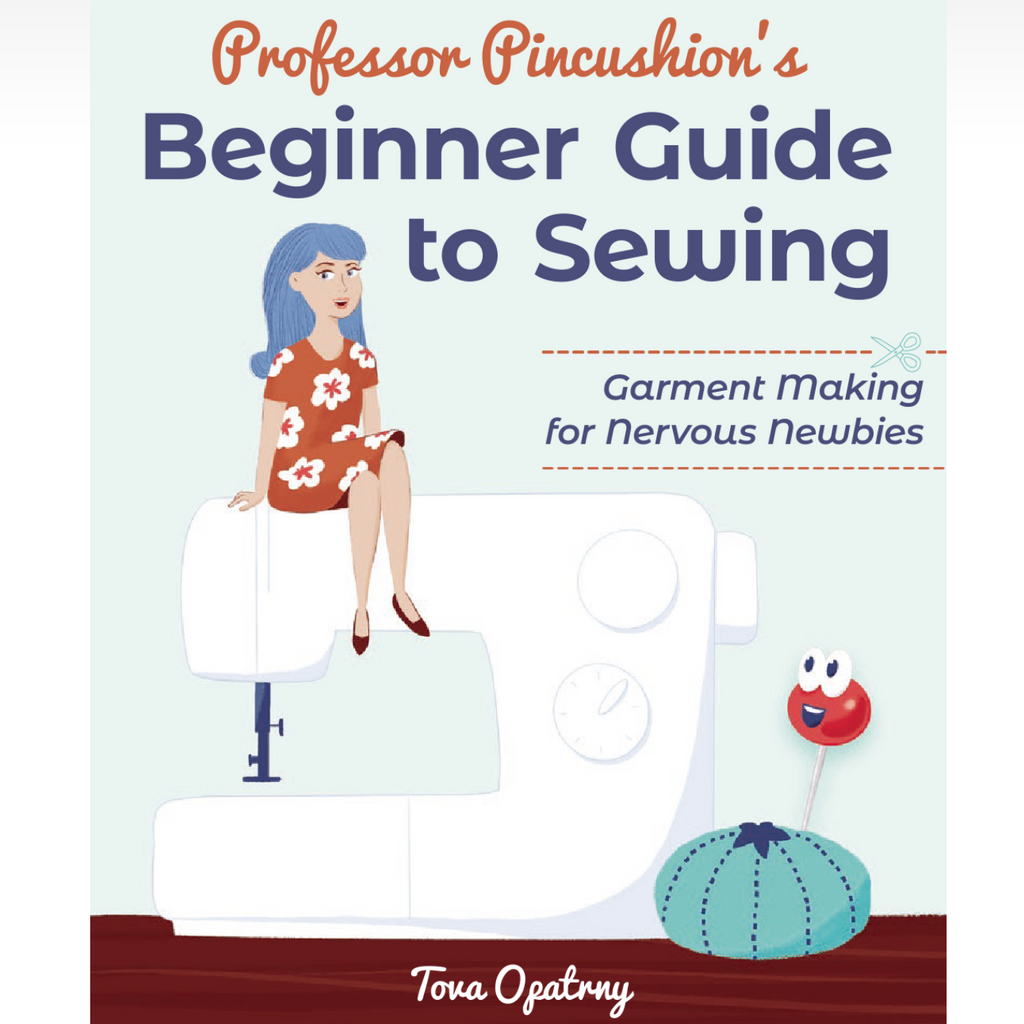 Professor Pincushion's Beginner Guide to Sewing