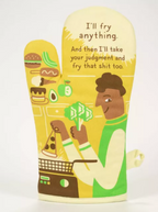 Oven Mitt : I'll Fry Anything