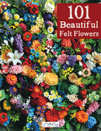 101 Beautiful Felt Flowers