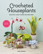 Crocheted Houseplants : Beautiful Flora to Make for Your Home