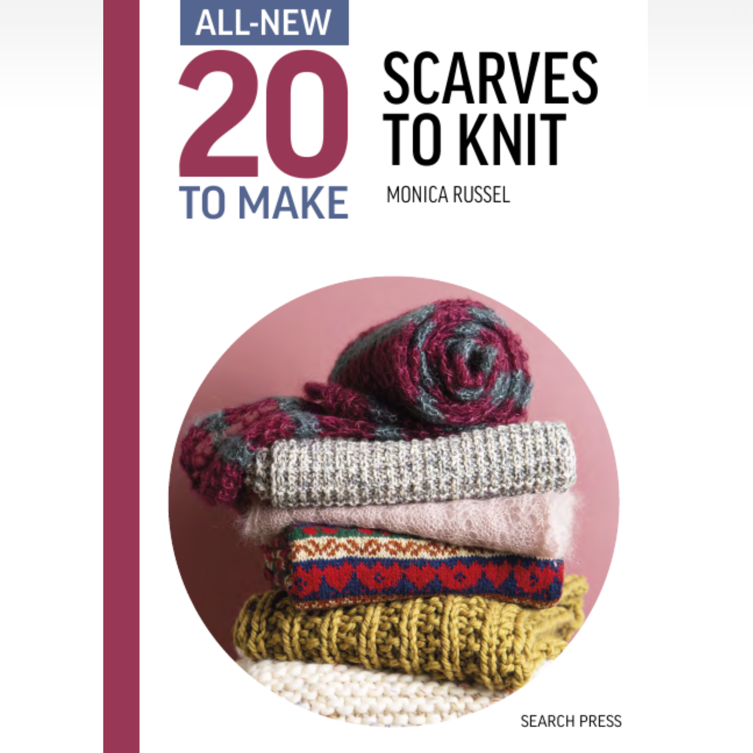All New 20 To Make : Scarves to Knit