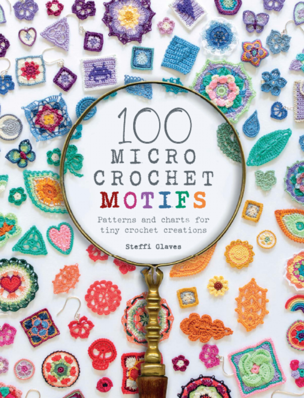100 Micro Crochet Motifs by Steffi Glaves