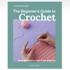 The Beginner's Guide to Crochet by Claire Montgomerie