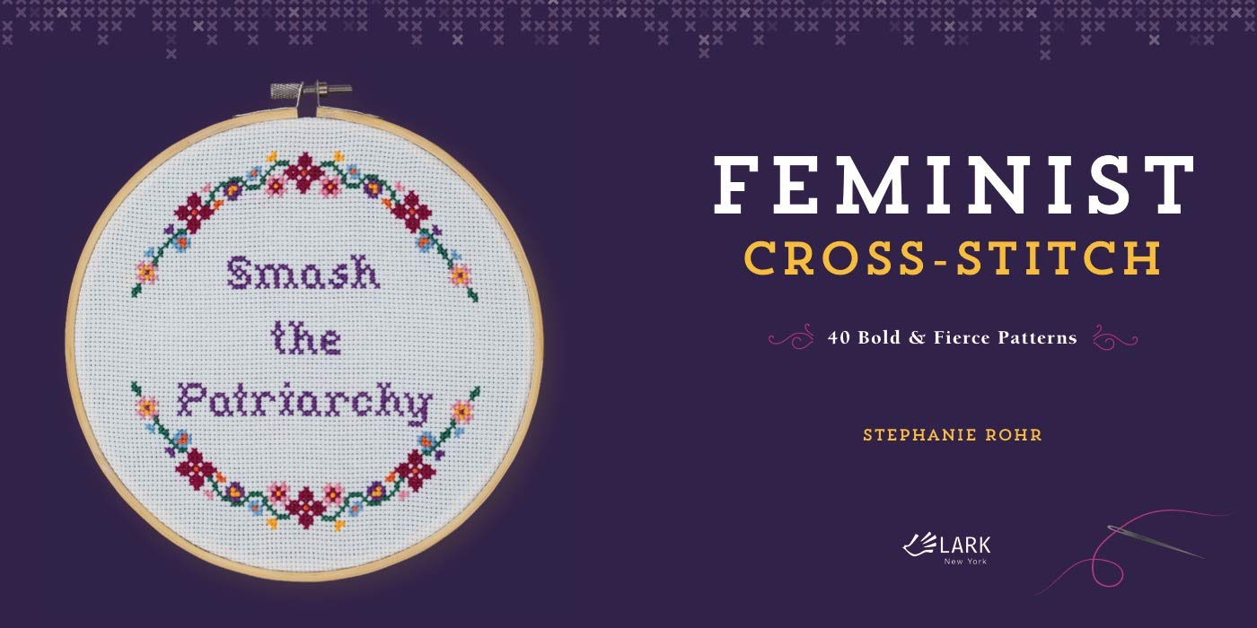 Feminist Cross-Stitch: 40 Bold and Fierce Patterns: 40 Bold & Fierce Patterns