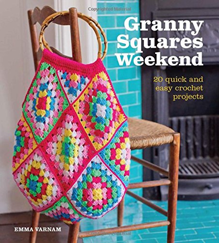 Granny Squares Weekend: 20 Quick and Easy Crochet Projects