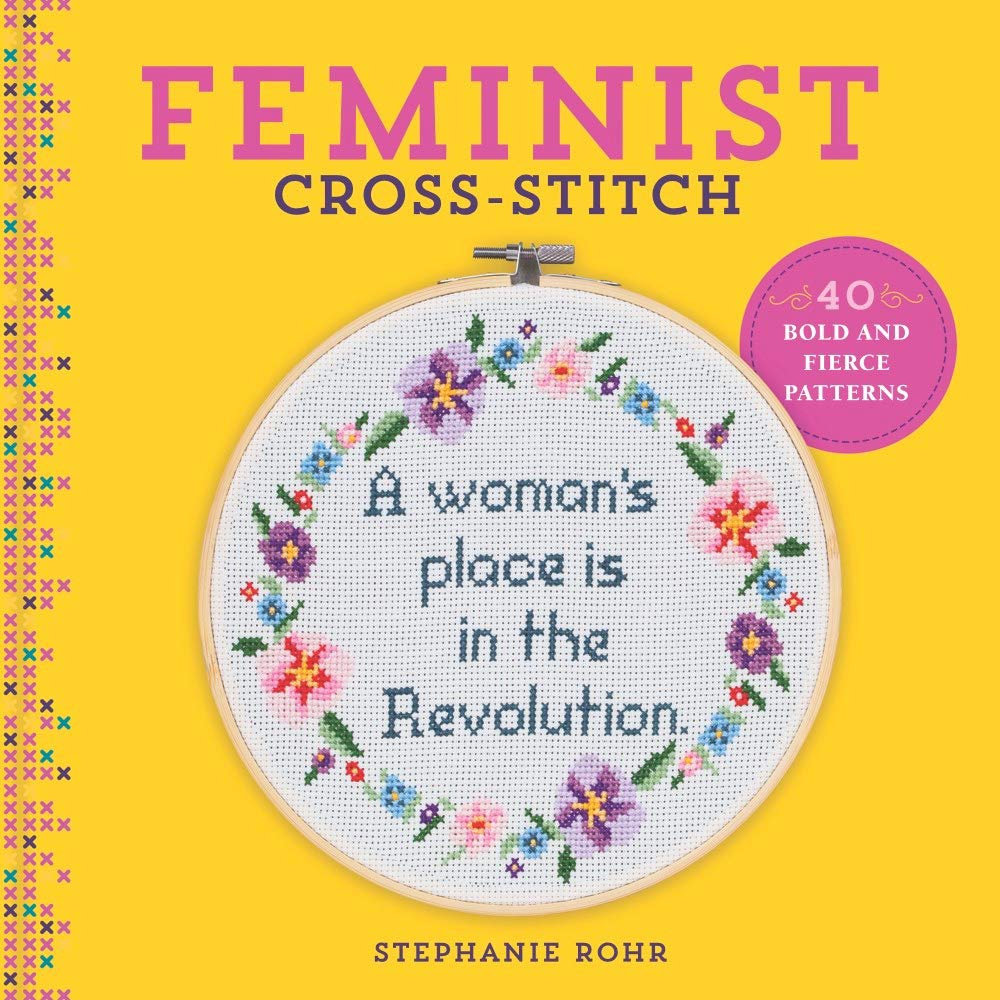 Feminist Cross-Stitch: 40 Bold and Fierce Patterns: 40 Bold & Fierce Patterns