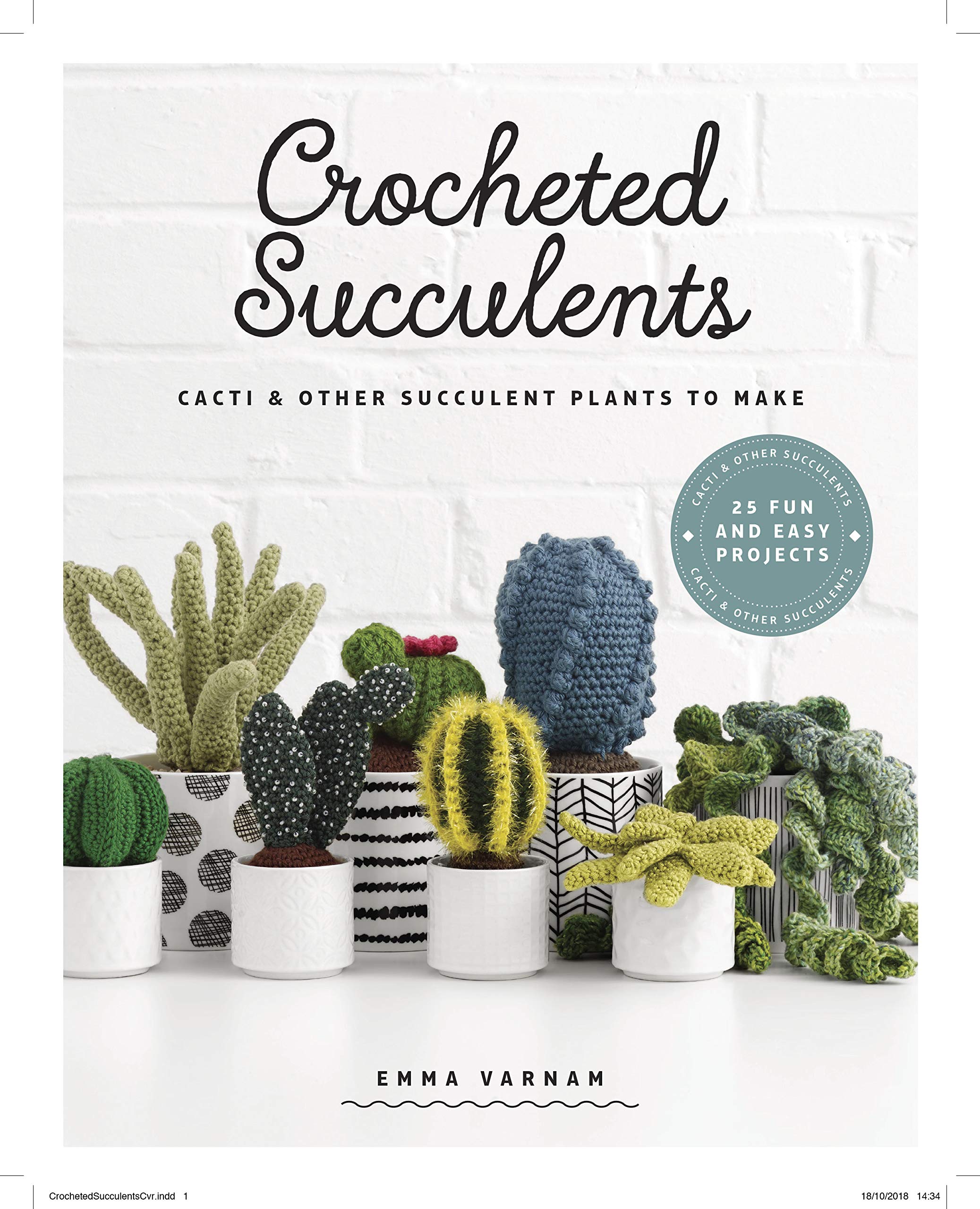 Crocheted Succulents: Cacti and Succulent Projects to Make: Cacti and Other Succulent Plants to Make