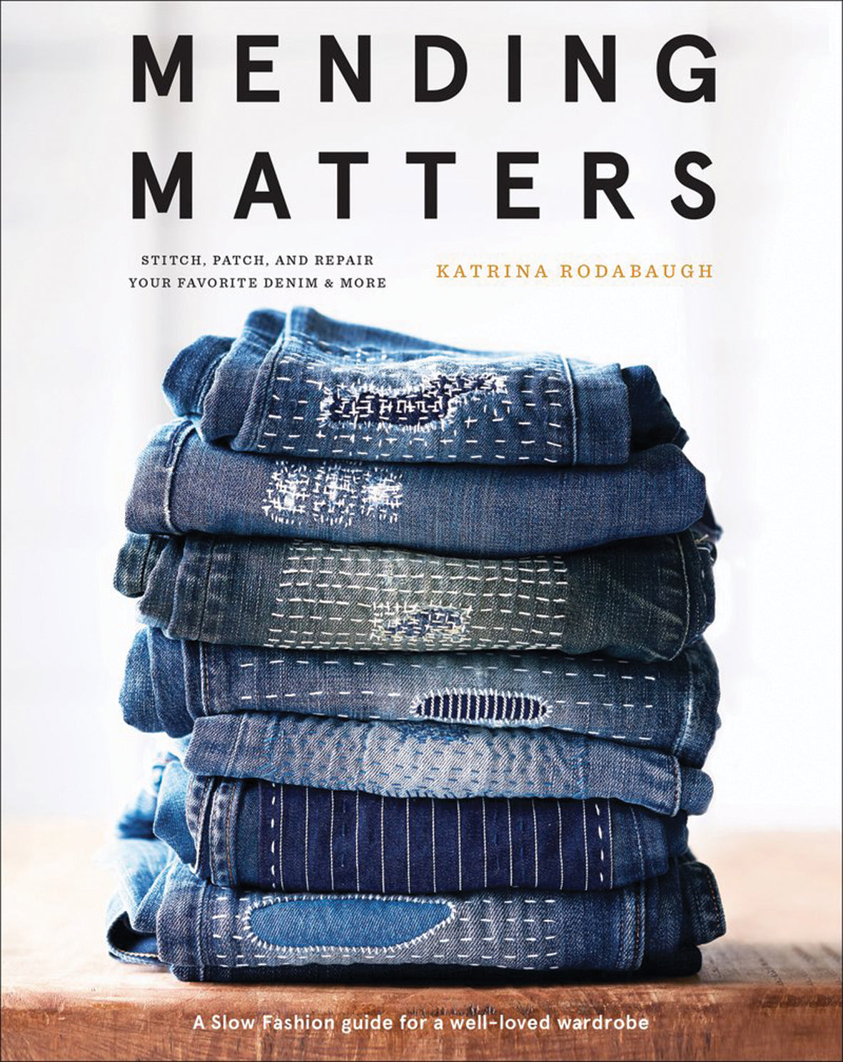 Mending Matters by Katrina Rodabaugh : A Slow Fashion Guide for a Well Loved Wardrobe