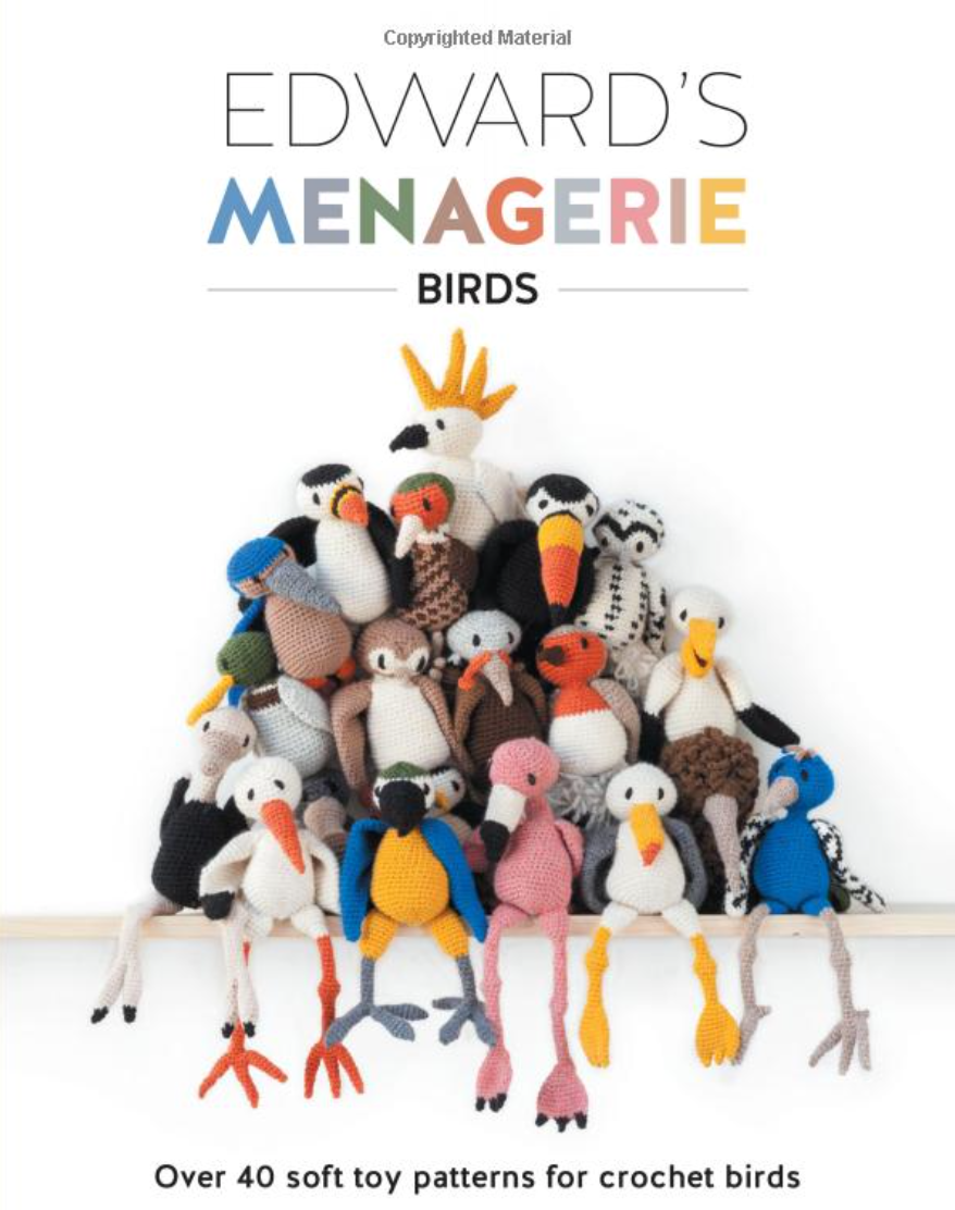 Edward's Menagerie Birds : Over 50 Patterns for Crochet Birds  (New Edition)