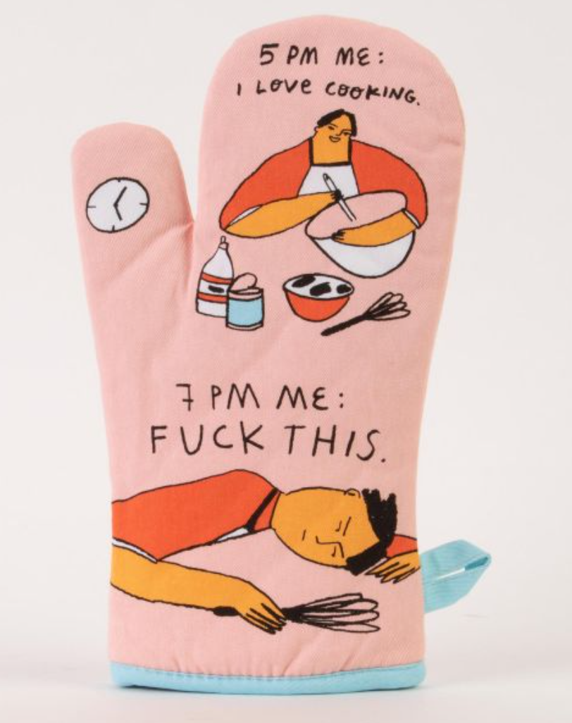 Oven Mitt : 5pm Love 7pm **** this!