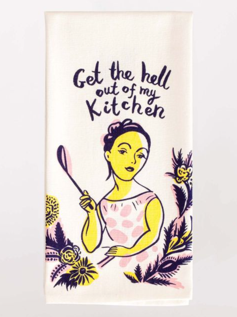 ' Get the Hell Out of My Kitchen ' Tea Towel