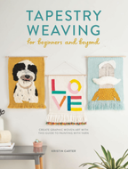 Tapestry Weaving for Beginners and Beyond