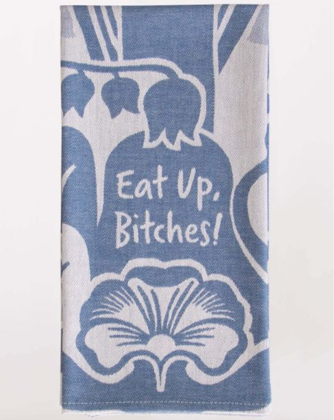 Eat Up Bitches Dish Towel