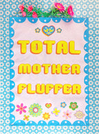 Tea Towel : Total Mother Fluffer by Gilliangladrag