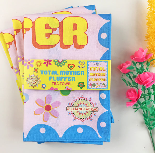 Tea Towel : Total Mother Fluffer by Gilliangladrag